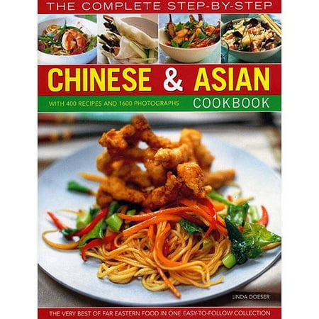 The Complete Step-by-Step Chinese & Asian Cookbook: The Very Best of Far Eastern Food in One Easy-to-Follow Collection