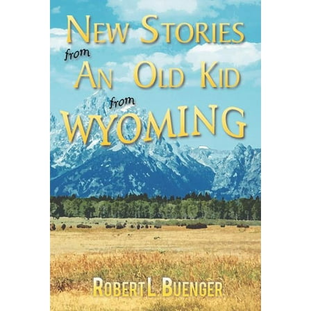New Stories from an Old Kid from Wyoming (Hardcover)
