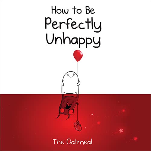 Pre-Owned How to Be Perfectly Unhappy (The Oatmeal), 9781449433536, 1449433537, Hardcover,