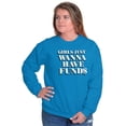 thumbnail image 4 of Girls Just Wanna Have Funds Money Women Crewneck Sweatshirt Brisco Brands X, 4 of 6