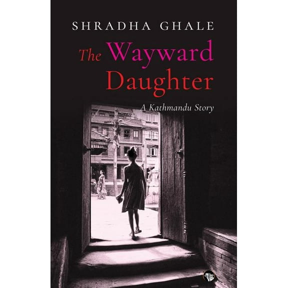 The Wayward Daughter: A Kathmandu Story, (Paperback)