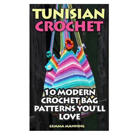 Pre-Owned Tunisian Crochet: 10 Modern Crochet Bag Patterns You'll Love