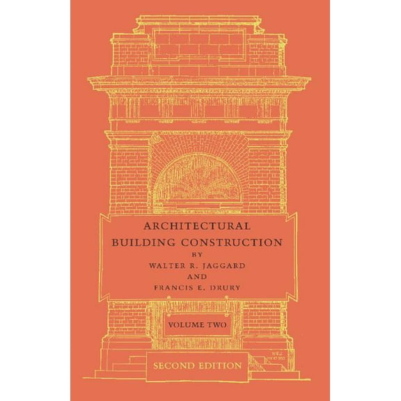 Architectural Building Construction: Volume 2: A Text Book for the Architectural and Building Student, (Paperback)