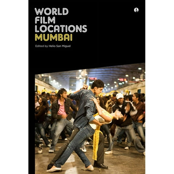 World Film Locations: World Film Locations: Mumbai (Paperback)