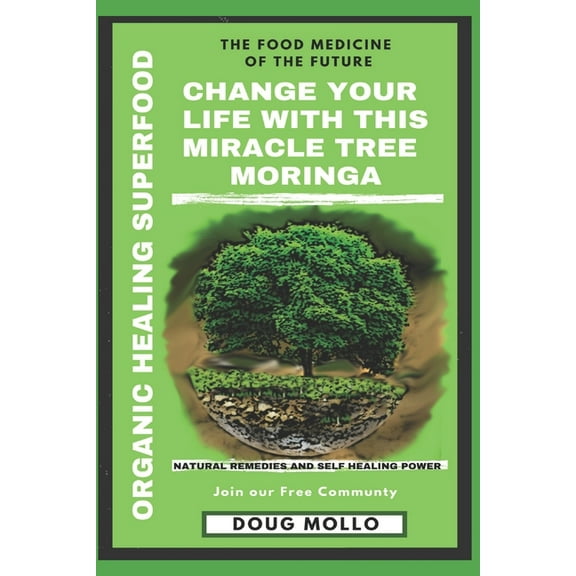 The Miracle Tree With Organic Healing Superfood, Change your life with Moringa Oleifera, (Paperback)