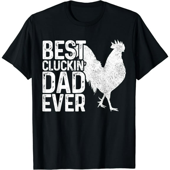 Best Cluckin' Dad Ever Funny Chicken Dad Gift T-Shirt