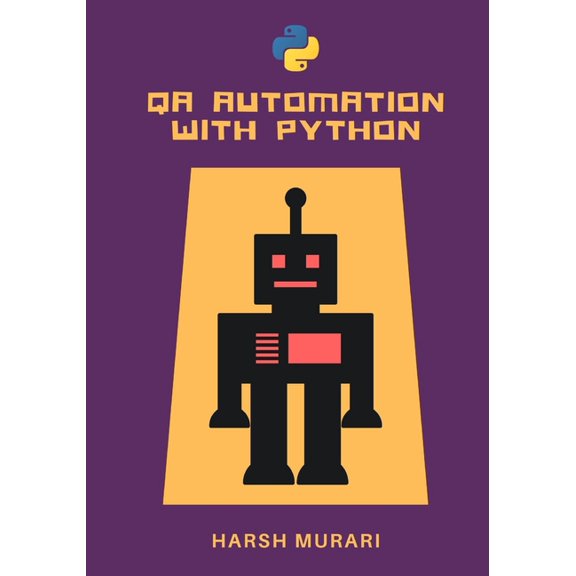 QA Automation with Python: A complete course to begin your career in Software Testing, (Paperback)