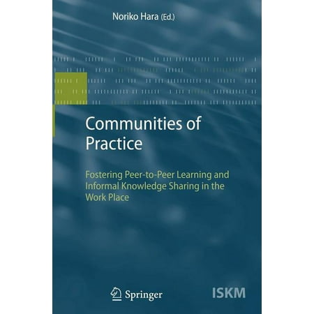 Information Science and Knowledge Manage Communities of Practice: Fostering Peer-To-Peer Learning and Informal Knowledge Sharing in the Work Place Book 13 (Paperback)
