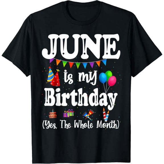 Exquisite and comfortable-June Is My Birthday Yes The Whole Month Men Women T-Shirt