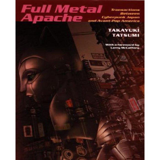Full Metal Apache: Transactions Between Cyberpunk Japan and Avant-Pop America