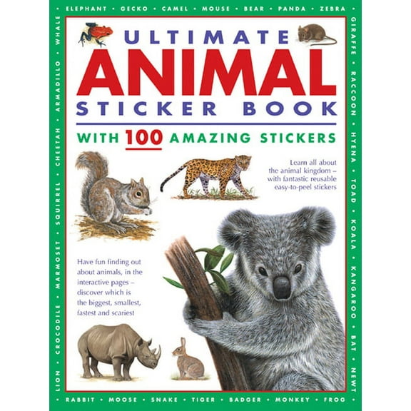 Ultimate Animal Sticker Book with 100 Amazing Stickers : Learn All About the Animal Kingdom – with Fantastic Reusable Easy-To-Peel Stickers (Paperback)