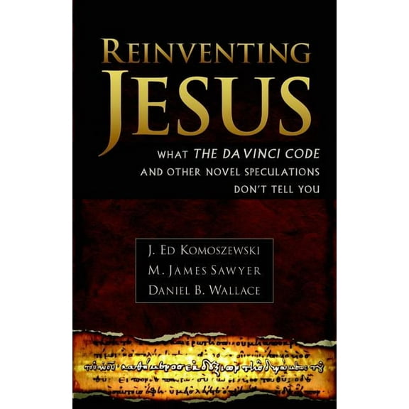 Reinventing Jesus: How Contemporary Skeptics Miss the Real Jesus and Mislead Popular Culture, (Paperback)
