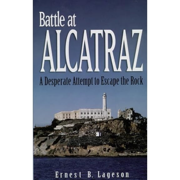 Pre-Owned Battle at Alcatraz : A Desperate Attempt to Escape the Rock (Paperback)
