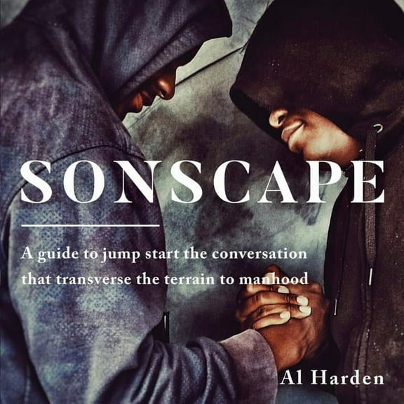 Sonscape: (A Guide to Jump Start the Conversation that Transverse the Terrain to Manhood), (Paperback)