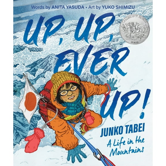 Up, Up, Ever Up! Junko Tabei: A Life in the Mountains, (Hardcover)
