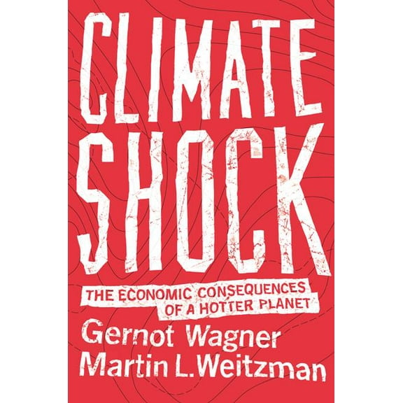 Climate Shock: The Economic Consequences of a Hotter Planet, (Paperback)