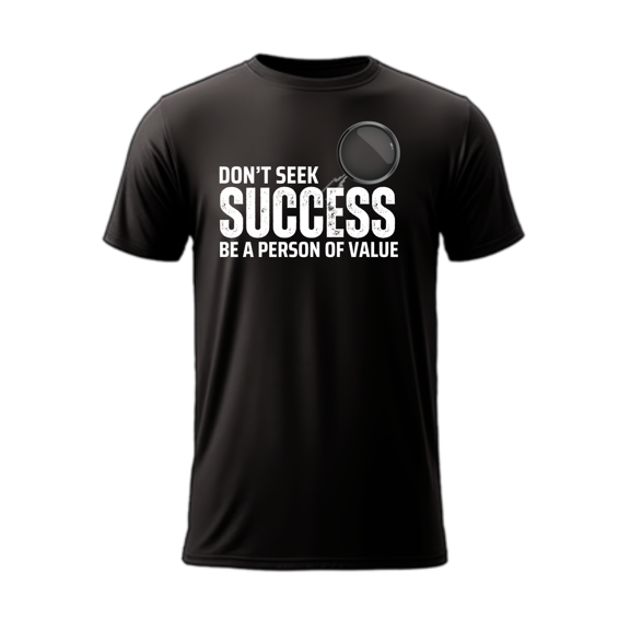 Don't Seek Success, Be a Person of Value