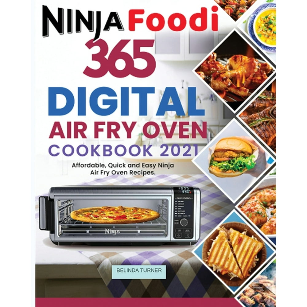 Ninja Foodi Digital Air Fry Oven Cookbook 2021 365 Days of Affordable