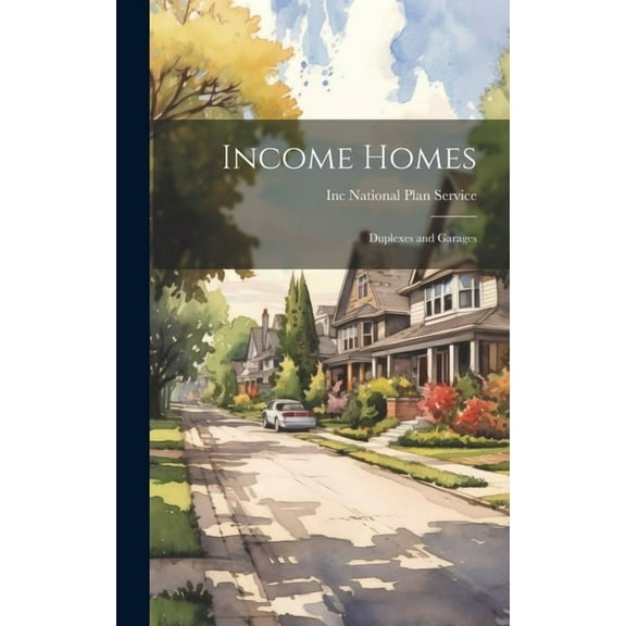 Income Homes: Duplexes and Garages, (Hardcover)