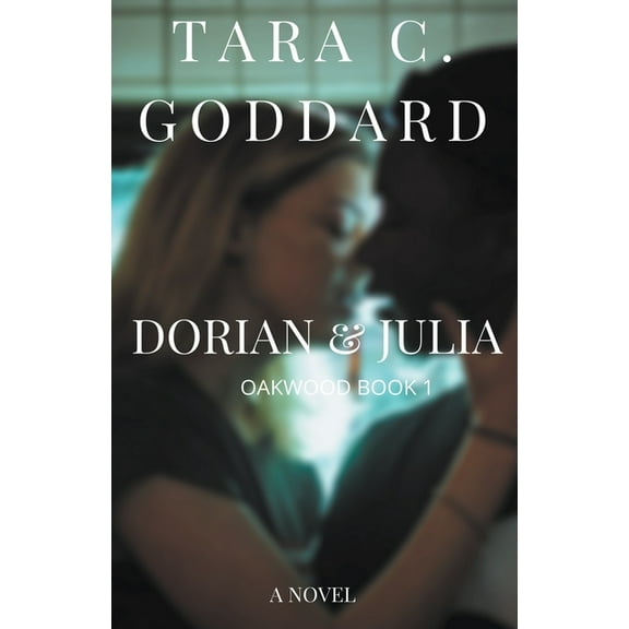 Oakwood Dorian and Julia: Oakwood Book One, Book 1, (Paperback)
