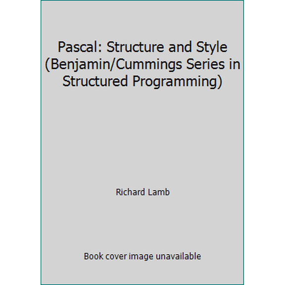 Pre-Owned Pascal: Structure and Style (Benjamin/Cummings Series in Structured Programming) (Paperback) 0805358307 9780805358308