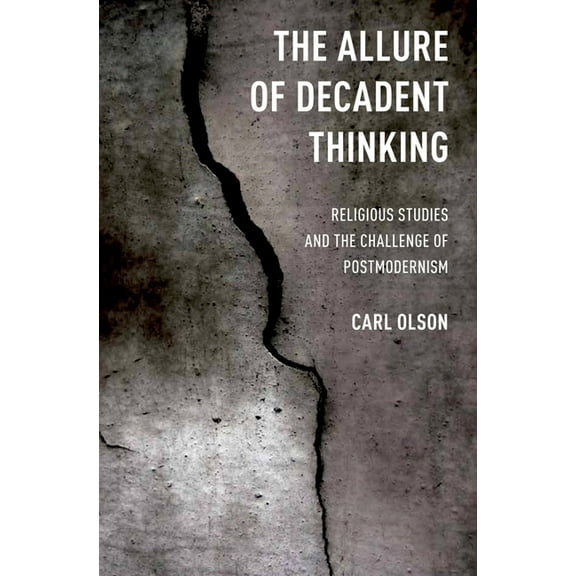 Allure of Decadent Thinking: Religious Studies and the Challenge of Postmodernism, (Hardcover)