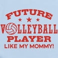 thumbnail image 2 of CafePress - Future Volleyball Player Like My Mommy Infant Body - Baby Light Bodysuit, Size Newborn - 24 Months, 2 of 4