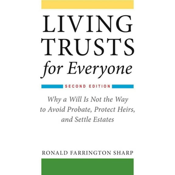 Pre-Owned Living Trusts for Everyone: Why a Will Is Not the Way to Avoid Probate, Protect Heirs, and Settle Estates (Second Edition) (Paperback) 1621535673 9781621535676
