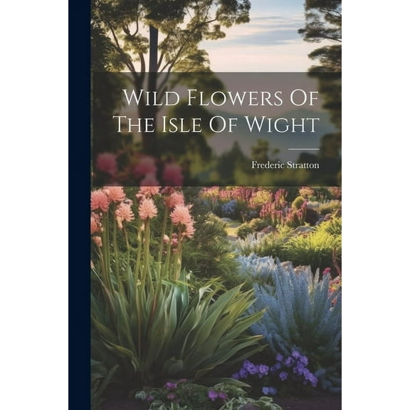 Wild Flowers Of The Isle Of Wight (Paperback)