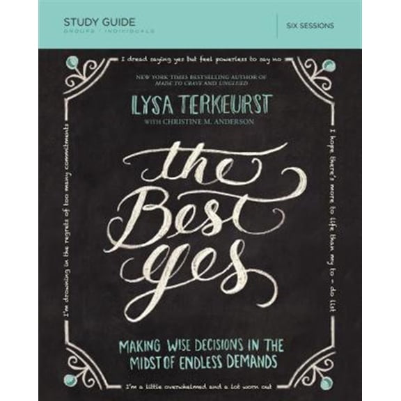Pre-Owned The Best Yes Bible Study Guide: Making Wise Decisions in the Midst of Endless Demands (Paperback) 1400205964 9781400205967