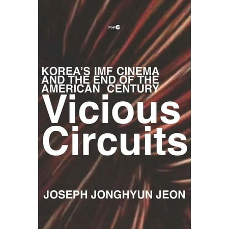 UPC: 9781503608450 | Post*45: Vicious Circuits: Korea s IMF Cinema and the End of the American Century (Paperback)
