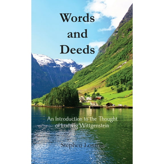 Words and Deeds: An Introduction to the Thought of Ludwig Wittgenstein (Paperback)