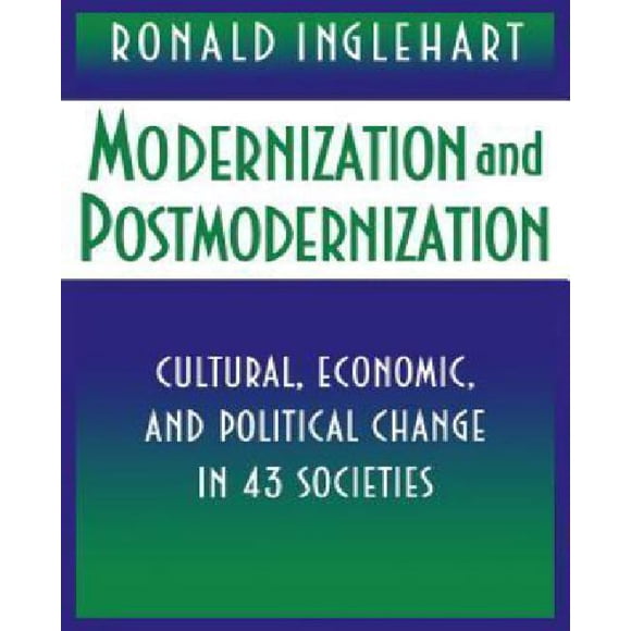 Modernisation et Postmodernisation: Changement Culturel, Économique et Politique dans 43 Sociétés
