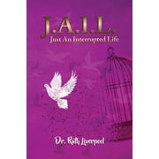 J.A.I.L. Just an interrupted life (Paperback)
