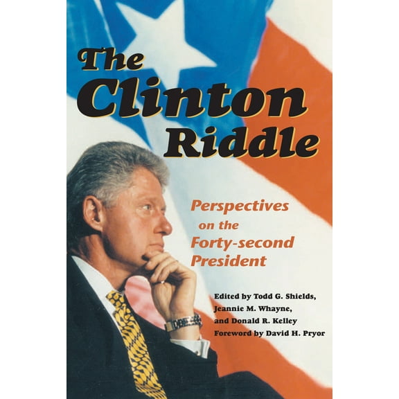 The Clinton Riddle : Perspectives on the Forty-second President (Paperback)