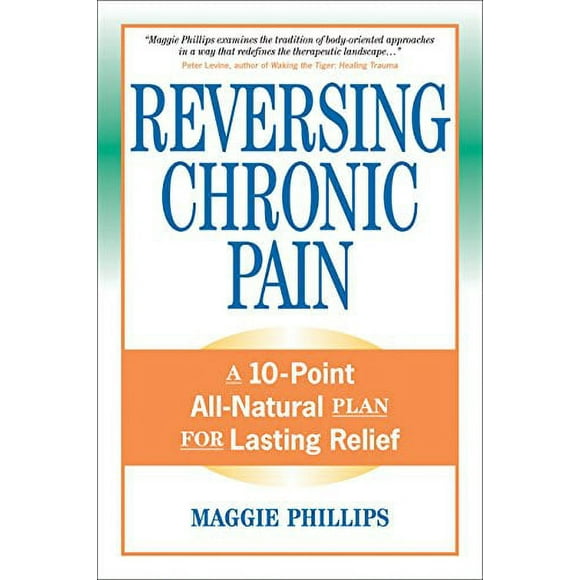 Pre-Owned: Reversing Chronic Pain: A 10-Point All-Natural Plan for Lasting Relief (Paperback, 9781556436765, 1556436769)
