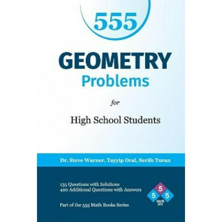 555 GEOMETRY PROBLEMS FOR HIGH SCHOOL STUDENTS 135 QUESTIONS WITH SOLUTIONS 420 ADDITIONAL QUESTIONS WITH ANSWERS PDF