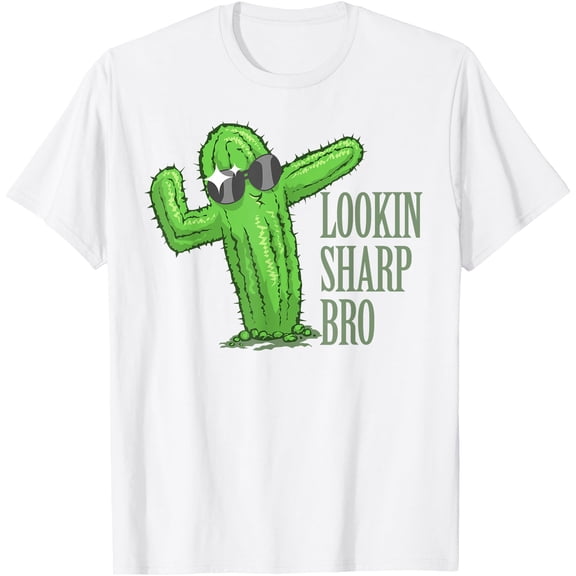 Lookin Sharp Bro Cool Complimenting Cactus Succulent Unisex T-Shirt for Men Women Kids Toddler