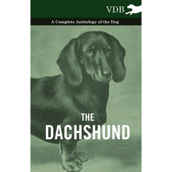 The Dachshund - A Complete Anthology of the Dog -, (Hardcover)