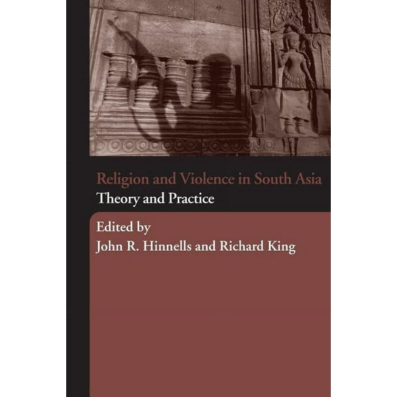 Religion and Violence in South Asia: Theory and Practice, (Paperback)