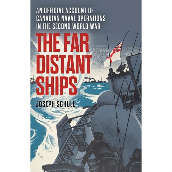 The Far Distant Ships: An Official Account of Canadian Naval Operations in the Second World War, (Paperback)