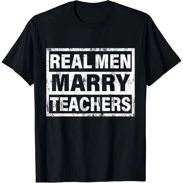 Camiseta de Maestra: Los Hombres de Verdad Se Casan Con Profesoras
