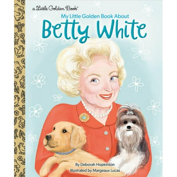 Little Golden Book: My Little Golden Book About Betty White (Hardcover)