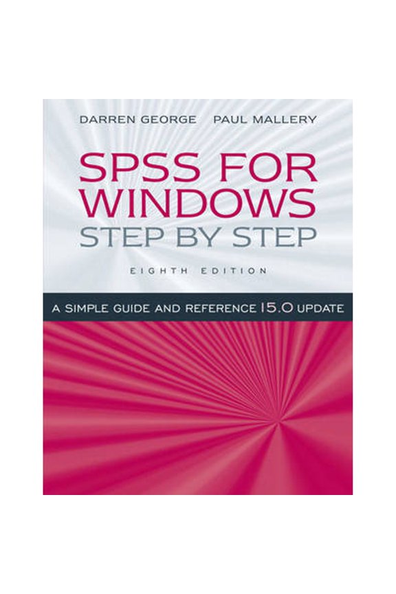 SPSS for Windows Step by Step: A Simple Guide and Reference, 15.0 Update (Paperback) by Darren George, Paul Mallery