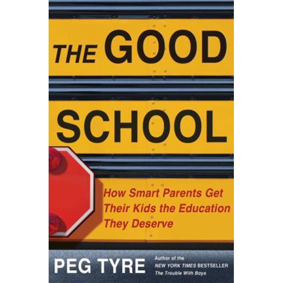 Pre-Owned The Good School: How Smart Parents Get Their Kids the Education They Deserve (Hardcover) 0805093532 9780805093537