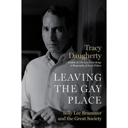 Leaving the Gay Place : Billy Lee Brammer and the Great Society (Hardcover)