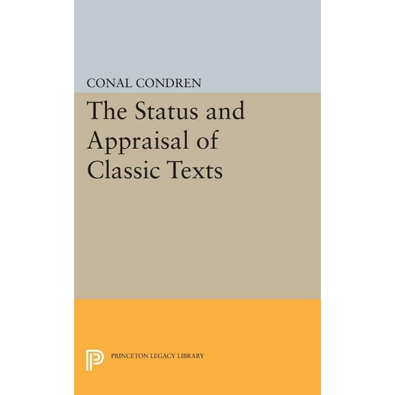 Princeton Legacy Library The Status and Appraisal of Classic Texts, Book 859, (Paperback)