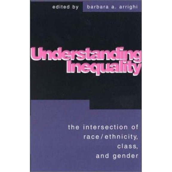 Pre-Owned Understanding Inequality: The Intersection of Race, Ethnicity, Class, and Gender (Paperback) 0847699153 9780847699155