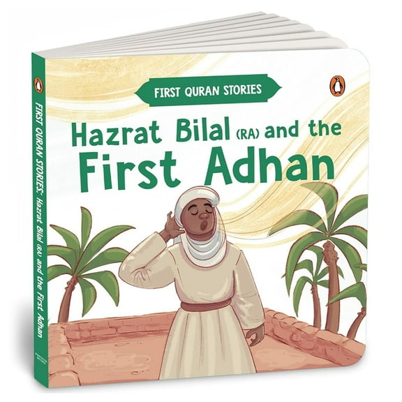 Hazrat Bilal (Ra) and the First Adhan: First Quran Stories an Illustrated Story Book for Kids Values of Islam and the Ho, (Board Book)