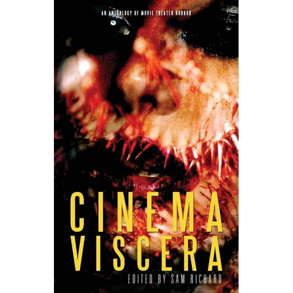 Cinema Viscera: An Anthology of Movie Theater Horror, (Paperback)